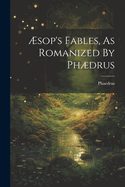 sop's Fables, As Romanized By Phdrus