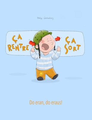 a rentre, a sort ! Do eran, do eraus!: Un livre d'images pour les enfants (Edition bilingue franais-luxembourgeois) - Piquemal, Marie-Claire (Translated by), and Hoffmann-Fettes, Tania (Translated by), and Winterberg, Philipp