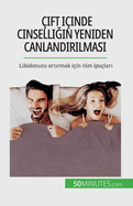 ift iinde cinselligin yeniden canlandirilmasi: Libidonuzu artirmak iin tm ipulari