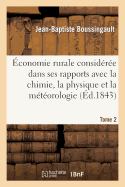 conomie Rurale Considre Dans Ses Rapports Avec La Chimie, La Physique Et La Mtorologie. Tome 2