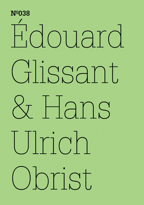 douard Glissant: 100 Notes, 100 Thoughts: Documenta Series 038 - Glissant, Edouard (Text by), and Obrist, Hans Ulrich (Introduction by)