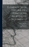 lments De La Thorie Des Fonctions Elliptiques, Volumes 1-2