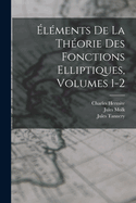 lments De La Thorie Des Fonctions Elliptiques, Volumes 1-2