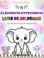 lphants attachants Livre de coloriage pour enfants Belles scnes d'adorables lphants et de leurs amis: De charmants lphants qui stimulent la crativit et l'amusement des enfants