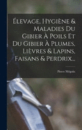 levage, Hygine & Maladies Du Gibier  Poils Et Du Gibier  Plumes, Livres & Lapins, Faisans & Perdrix...