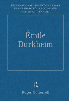 mile Durkheim: Justice, Morality and Politics - Cotterrell, Roger (Editor)