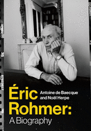 ric Rohmer: A Biography