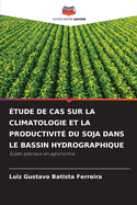 tude de Cas Sur La Climatologie Et La Productivit Du Soja Dans Le Bassin Hydrographique
