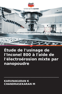 tude de l'usinage de l'Inconel 800  l'aide de l'lectrorosion mixte par nanopoudre