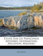 tude Sur Les Principaux Adverbes (affirmation, Ngation, Manire)