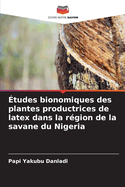tudes bionomiques des plantes productrices de latex dans la rgion de la savane du Nigeria