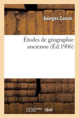 tudes de Gographie Ancienne - Cousin, Georges