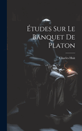 tudes Sur Le Banquet De Platon