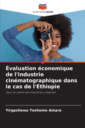 valuation conomique de l'industrie cinmatographique dans le cas de l'thiopie