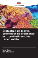 valuation de Biosyn, promoteur de croissance et ...probiotique chez Labeo rohita