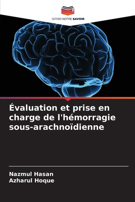 valuation et prise en charge de l'hmorragie sous-arachnodienne - Hasan, Nazmul, and Hoque, Azharul