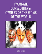 ymi-j Our Mothers: Owners of the Womb of the World