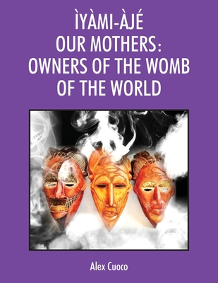 ymi-j Our Mothers: Owners of the Womb of the World - Cuoco, Alex