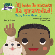 Al Beb? Le Encanta La Gravedad! / Baby Loves Gravity! (Spanish Bilingual Edition)
