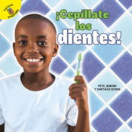 cep?llate Los Dientes!: Brush Your Teeth!