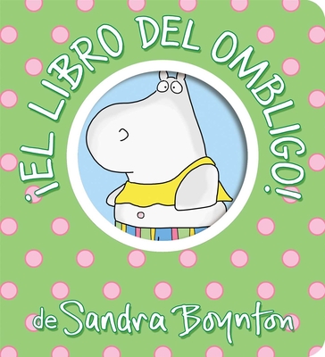 El Libro del Ombligo! (Belly Button Book!) - Boynton, Sandra (Illustrator)