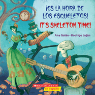 íEs La Hora de Los Esqueletos! / It's Skeleton Time! (Bilingual) (Bilingual Edition)