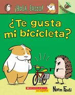hola, Erizo! 1: ?te Gusta Mi Bicicleta? (Do You Like My Bike?): Un Libro de la Serie Acorn