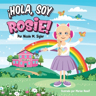 hola, Soy Rosie! - Naseif, Marian (Illustrator), and Sigler, Nicole