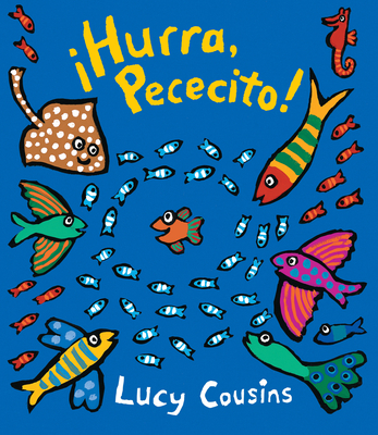 hurra, Pececito! - Cousins, Lucy (Illustrator)