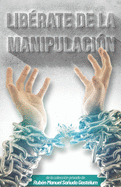 Lib?rate de la Manipulaci?n!