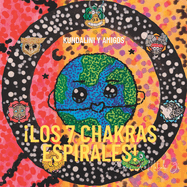 Los 7 chakras espirales!: Kundalini y Amigos
