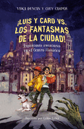 Luis Y Caro vs. Los Fantasmas de la Ciudad! / Luis and Caro vs. the Mexico City Ghosts!