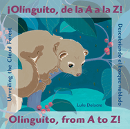 Olinguito, de la A A La Z! Descubriendo El Bosque Nublado / Olinguito, from A to Z! Unveiling the Cloud Forest