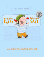 Por aqui entra, Por aqui sale! Maana iseruni, illuatigut anissaaq!: Libro infantil ilustrado espaol-groenland?s (Edici?n biling?e)