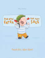 Por aqui entra, Por aqui sale! Pasok dito, labas doon!: Libro infantil ilustrado espaol-filipino/tagalo (Edici?n biling?e)