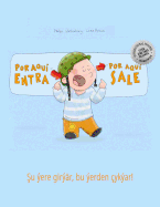 Por aqui entra, Por aqui sale! ^u ere gir?r, bu erden ?ykar!: Libro infantil ilustrado espaol-turcomano (Edici?n biling?e)