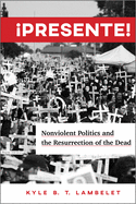 presente!: Nonviolent Politics and the Resurrection of the Dead