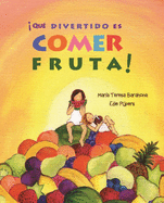 qu? Divertido Es Comer Fruta! (Fun & Fruit)