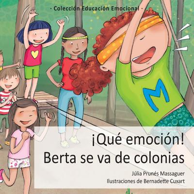 Qu? emoci?n! Berta se va de colonias - Cuxart, Bernadette (Illustrator), and Prunes Massaguer, Julia