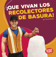 que Vivan Los Recolectores de Basura! (Hooray for Garbage Collectors!)