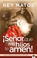 Seor, Que MIS Hijos Te Amen! - Con Gu?a de Estudio: Nueva Edici?n Ampliada / L Ord, May My Children Love You! with Study Guide. New Extended Edition