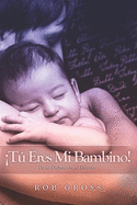 T Eres Mi Bambino!: De la Disfunci?n al Destino