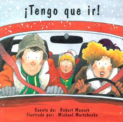 tengo Que Ir! - Munsch, Robert, and Martchenko, Michael (Illustrator)