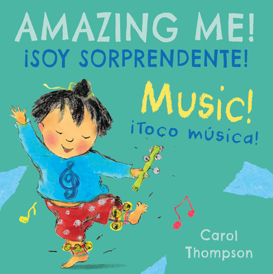 Toco Msica!/Music!: Soy Sorprendente!/Amazing Me! - Thompson, Carol (Illustrator), and Mlawer, Teresa (Translated by)