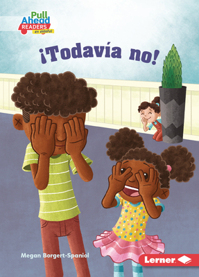 Todav?a No! (Not Yet!) - Borgert-Spaniol, Megan, and Crowther, Jeff (Illustrator)