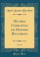 uvres Compl?tes de Madame Riccoboni, Vol. 12 (Classic Reprint)