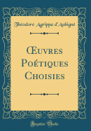 uvres Po?tiques Choisies (Classic Reprint)