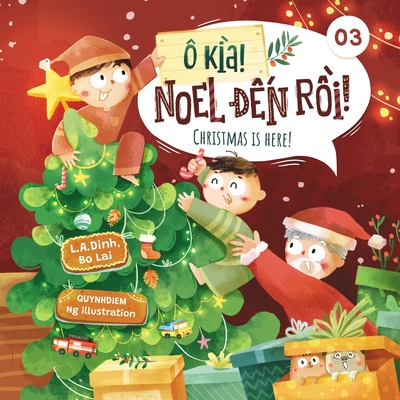  ka! Noel &#7871;n r&#7891;i! Christmas is here! - Lai, Bo, and Dinh, L a