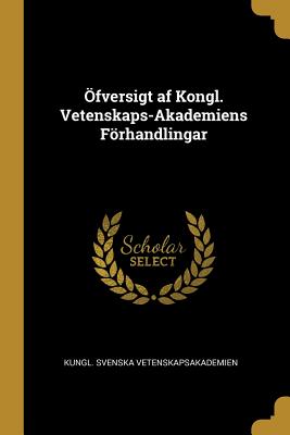 fversigt af Kongl. Vetenskaps-Akademiens Frhandlingar - Vetenskapsakademien, Kungl Svenska