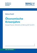 konomische Krisenjahre: Europas Finanzen, Wirtschaft und Whrung 2007 bis 2015